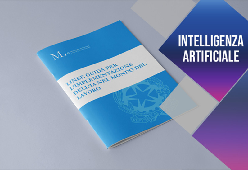 INTELLIGENZA ARTIFICIALE AL LAVORO: ARRIVANO LE LINEE GUIDA