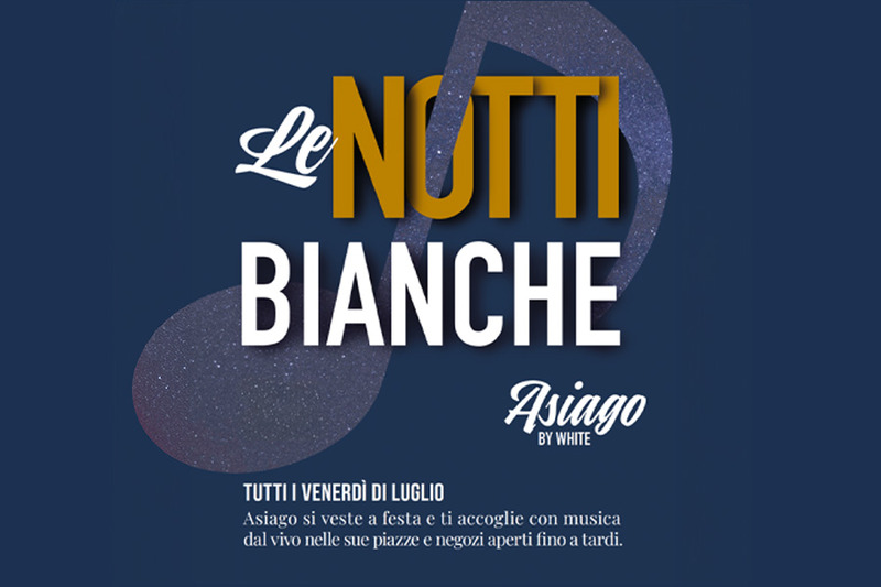 A LUGLIO, DIVERTIMENTO ASSICURATO AD ASIAGO CON  LE NOTTI BIANCHE