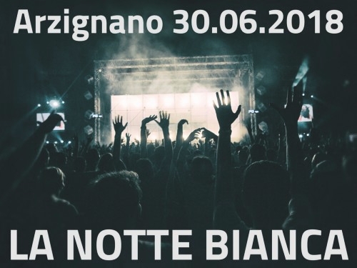 CON LA NOTTE BIANCA INIZIA “ESTATE IN ARZIGNANO”