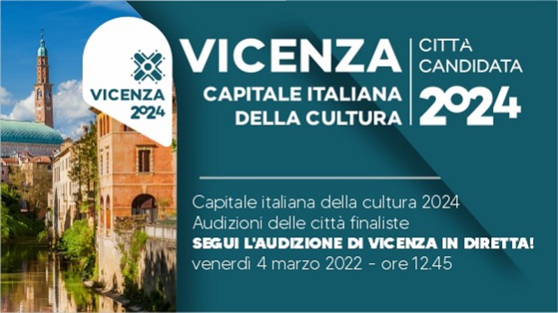 VICENZA 2024: VENERDÌ 4 MARZO L'AUDIZIONE PER IL TITOLO DI CAPITALE DELLA CULTURA