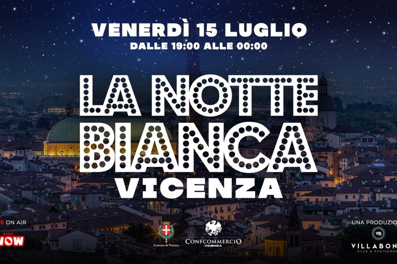 VICENZA AVRÀ LA SUA MAGIKA NOTTE BIANCA