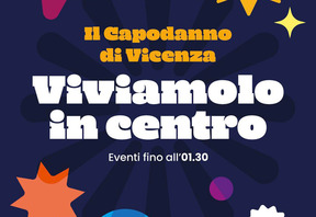 CAPODANNO A VICENZA: IL CUORE DELLA FESTA SI SPOSTA IN CENTRO