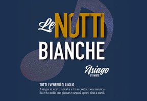 A LUGLIO, DIVERTIMENTO ASSICURATO AD ASIAGO CON  LE NOTTI BIANCHE