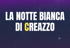 SABATO 21 GIUGNO TORNA LA NOTTE BIANCA DI CREAZZO